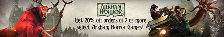 Arkham Horror Sale Banner - 20% off 2 or more select Arkham Horror Games - Links to Arkham Horror page
