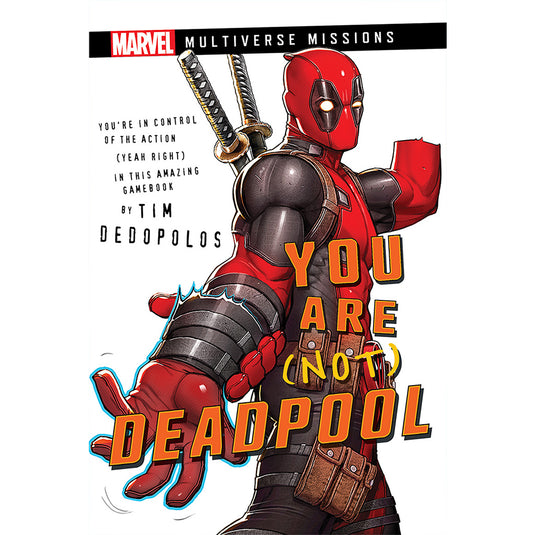You Are (NOT) Deadpool: A Marvel Multiverse Mission Adventure Gamebook